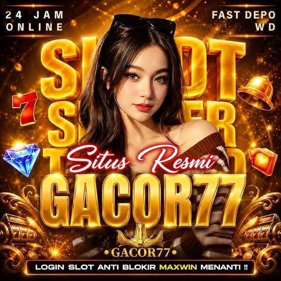 GACOR77 - gacor77 Situs Resmi Slot Online dan Pilihan Game PG Soft